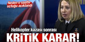 Helikopter kazası sonrası flaş karar!