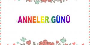 Anneler Günü- Anneler Günü Ne Zaman? – Anneler Günü Tarihi – Anneler Günü Nasıl Ortaya Çıktı