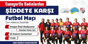 ESENYURTLU KADINLAR “ŞİDDETE KARŞI” FUTBOL MAÇI YAPACAK