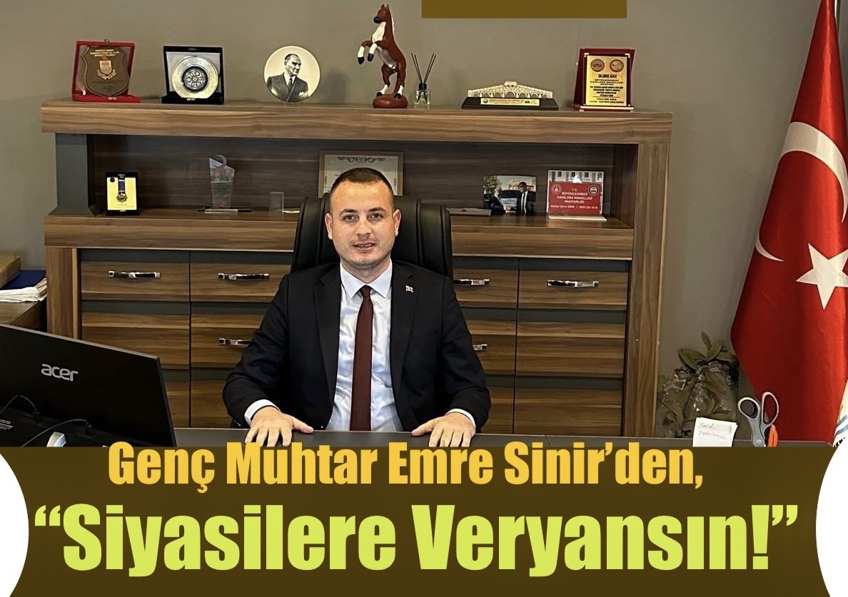 GENÇ MUHTAR’DAN SİYASİLERE VERYANSIN!